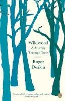 Wildwood: A Journey Through Trees - Roger Deakin - cover