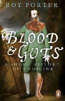 Blood and Guts: A Short History of Medicine - Roy Porter - cover