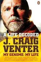 A Life Decoded: My Genome: My Life - J. Craig Venter - cover