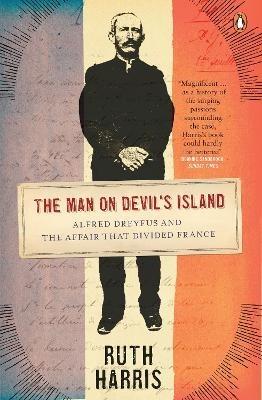 The Man on Devil's Island: Alfred Dreyfus and the Affair that Divided France - Ruth Harris - cover