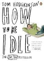 How to be Idle - Tom Hodgkinson - cover