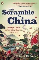 The Scramble for China: Foreign Devils in the Qing Empire, 1832-1914 - Robert Bickers - cover