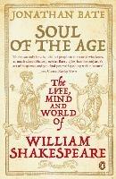 Soul of the Age: The Life, Mind and World of William Shakespeare
