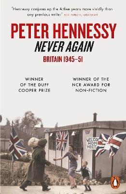 Never Again: Britain 1945-1951 - Peter Hennessy - cover