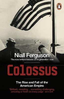Colossus: The Rise and Fall of the American Empire - Niall Ferguson - cover