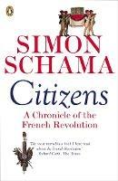 Citizens: A Chronicle of The French Revolution - Simon Schama - cover