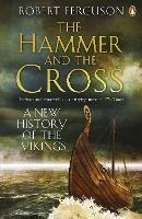 The Hammer and the Cross: A New History of the Vikings - Robert Ferguson - cover