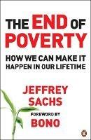 The End of Poverty: How We Can Make it Happen in Our Lifetime - Jeffrey Sachs - cover