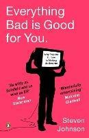 Everything Bad is Good for You: How Popular Culture is Making Us Smarter - Steven Johnson - cover