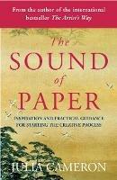 The Sound of Paper: Inspiration and Practical Guidance for Starting the Creative Process - Julia Cameron - cover