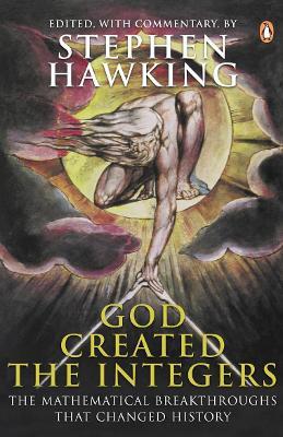 God Created the Integers: The Mathematical Breakthroughs That Changed History - Stephen Hawking - cover