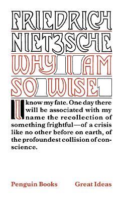 Why I am So Wise - Friedrich Nietzsche - cover