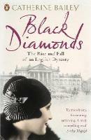 Black Diamonds: The Rise and Fall of an English Dynasty - Catherine Bailey - cover