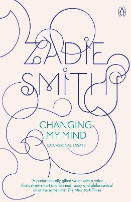 Changing My Mind: Occasional Essays - Zadie Smith - cover