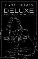 Deluxe: How Luxury Lost its Lustre - Dana Thomas - cover