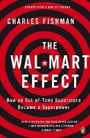 The Wal-Mart Effect: How an Out-of-town Superstore Became a Superpower - Charles Fishman - cover