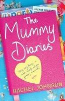 The Mummy Diaries: Or How to Lose Your Husband, Children and Dog in Twelve Months - Rachel Johnson - cover