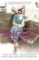 Singled Out: How Two Million Women Survived without Men After the First World War - Virginia Nicholson - cover