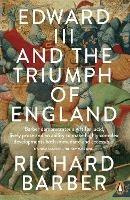 Edward III and the Triumph of England: The Battle of Crécy and the Company of the Garter - Richard Barber - cover
