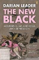 The New Black: Mourning, Melancholia and Depression - Darian Leader - cover