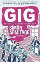 Gig: The Life and Times of a Rock-star Fantasist  – the bestselling memoir from the new Poet Laureate - Simon Armitage - cover