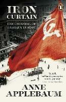 Iron Curtain: The Crushing of Eastern Europe 1944-56 - Anne Applebaum - cover
