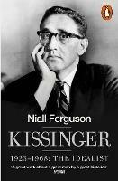 Kissinger: 1923-1968: The Idealist