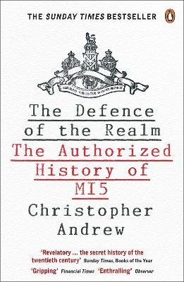 The Defence of the Realm: The Authorized History of MI5 - Christopher Andrew - cover