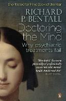 Doctoring the Mind: Why psychiatric treatments fail - Richard P Bentall - cover