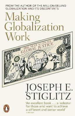 Making Globalization Work: The Next Steps to Global Justice - Joseph E. Stiglitz - cover