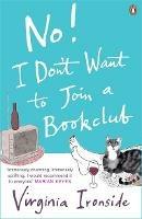 No! I Don't Want to Join a Bookclub - Virginia Ironside - cover