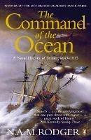 The Command of the Ocean: A Naval History of Britain 1649-1815 - N A M Rodger - cover