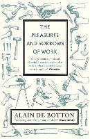 The Pleasures and Sorrows of Work - Alain de Botton - cover