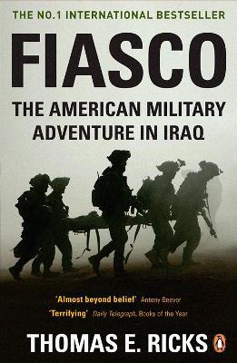 Fiasco: The American Military Adventure in Iraq - Thomas E. Ricks - cover