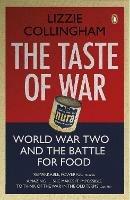 The Taste of War: World War Two and the Battle for Food - Lizzie Collingham - cover