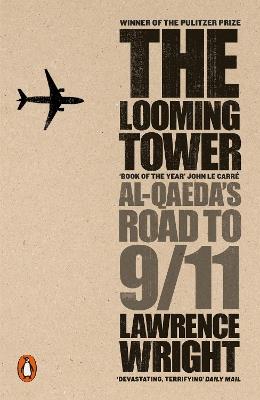 The Looming Tower: Al Qaeda's Road to 9/11 - Lawrence Wright - cover