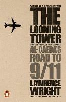 The Looming Tower: Al Qaeda's Road to 9/11 - Lawrence Wright - cover