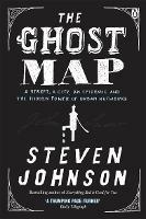 The Ghost Map: A Street, an Epidemic and the Hidden Power of Urban Networks. - Steven Johnson - cover