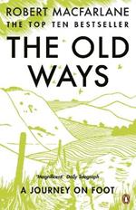 The Old Ways: A Journey on Foot