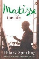 Matisse: The Life - Hilary Spurling - cover