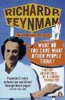 'What Do You Care What Other People Think?': Further Adventures of a Curious Character - Richard P Feynman - cover