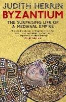 Byzantium: The Surprising Life of a Medieval Empire - Judith Herrin - cover