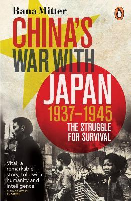 China's War with Japan, 1937-1945: The Struggle for Survival - Rana Mitter - cover
