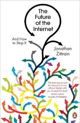 The Future of the Internet: And How to Stop It - Jonathan Zittrain - cover