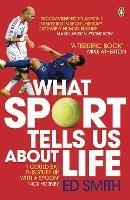 What Sport Tells Us About Life - Ed Smith - cover
