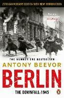 Berlin: The Downfall 1945: The Number One Bestseller - Antony Beevor - cover