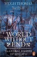 World Without End: The Global Empire of Philip II - Hugh Thomas - cover