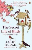 The Secret Life of Birds: Who they are and what they do - Colin Tudge - cover