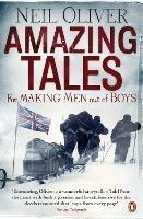 Amazing Tales for Making Men out of Boys - Neil Oliver - cover