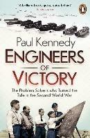 Engineers of Victory: The Problem Solvers who Turned the Tide in the Second World War - Paul Kennedy - cover
